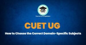 How to Choose CUET Domain Subjects